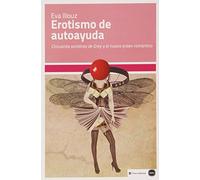 Erotismo de autoayuda: 'Cincuenta sombras de Grey' y el nuevo orden romántico (ensayos (en coedición con CLAVE INTELECTUAL))