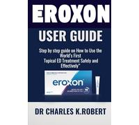 Eroxon user guide: Step by step guide on How to Use the World’s First Topical ED Treatment Safely and Effectively