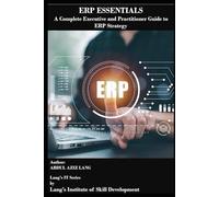 ERP Essentials: A Complete Executive and Practitioner Guide to ERP Strategy (IT)