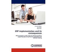 ERP implementation and its consequences: ERP encompass a wide range of software products supporting day-to-day business operations and decision-making