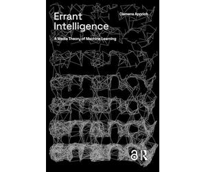 Errant Intelligence: A Media Theory of Machine Learning (Recursions)