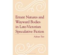 Errant Natures and Wayward Bodies in Late-Victorian Speculative Fiction
