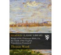 Errata of the Protestant Bible; Or, the Truth of the English Translations Examined