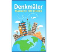Errate das Denkmal! - Eine bunte Weltreise zum Ausmalen: Lernen, Malen und die berühmtesten Bauwerke der Welt entdecken - perfekt für Kinder ab 3 Jahren (Coloring Books for Kids)