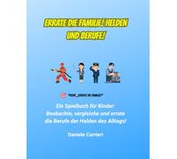 ERRATE DIE FAMILIE! HELDEN UND BERUFE!: Ein Spielbuch für Kinder: Beobachte, vergleiche und errate die Berufe der Helden des Alltags!