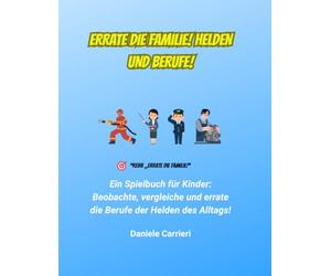 ERRATE DIE FAMILIE! HELDEN UND BERUFE!: Ein Spielbuch für Kinder: Beobachte, vergleiche und errate die Berufe der Helden des Alltags!
