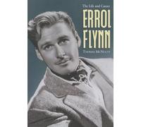 Errol Flynn: The Life and Career – McFarland
