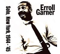 Errol Garner - Solo In New York 1944-1945