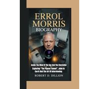 ERROL MORRIS BIOGRAPHY: Inside The Mind Of The Spy And The Storyteller - Exploring “The Pigeon Tunnel”, John le Carré And The Art Of Interviewing