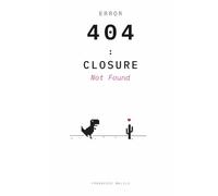 Error 404: Closure Not Found: Poems That Cannot Be Located: 4 (The Digital Death Collection)