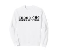 ERROR 404 GENDER NOT FOUND Non Binary Message Meme Sweatshirt