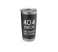 Error 404 Girlfriend Not Found Stainless Steel Insulated Tumbler