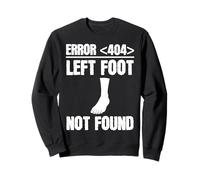 Error 404 Left Foot Not Found Amputee Funny Recovery Sweatshirt