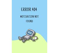Error 404: Motivation Not Found: Sarcastic Humor for the Unmotivated