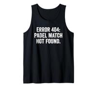 Error 404 Padel Match Not Found Funny T-Shirt Gift UK Mom Tank Top
