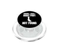 Error 404 Right Foot Not Found Amputee Funny Recovery PopSockets PopGrip for MagSafe