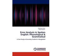 Error Analysis in Spoken English: Phonological & Grammatical: A Case Study on Secondary Students in Bangladesh