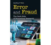 Error and Fraud : The Dark Side of Biomedical Research
