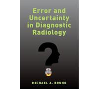 Error and Uncertainty in Diagnostic Radiology: 256 Shades of Gray