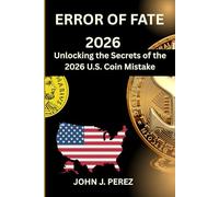 Error of fate 2026: Unlocking the Secrets of the 2026 U.S. Coin Mistake