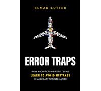Error Traps: How High-Performing Teams Learn To Avoid Mistakes in Aircraft Maintenance