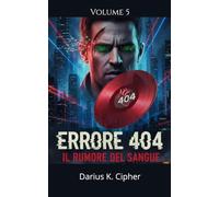 Errore 404: Il rumore del sangue volume 5