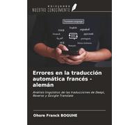 Errores en la traducción automática francés - alemán: Análisis lingüístico de las traducciones de DeepL, Reverso y Google Translate