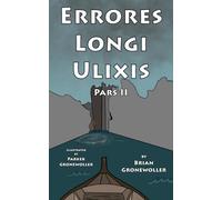 Errores Longi Ulixis: Pars II: A Latin Novella: 3 (Fabulae Epicae)