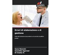 Errori di elaborazione e di gestione: Guida alla risoluzione dei problemi e al controllo di qualità in protesi.