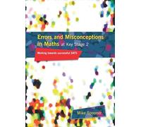 Errors and Misconceptions in Maths at Key Stage 2: Working Towards Successful SATS: Working Towards Success in SATS
