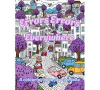 Errors Errors Everywhere: A colouring book for everyone.