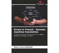 Errors in French - German machine translation: A linguistic analysis of translations from DeepL, Reverso and Google Translate