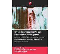Erros de procedimento em Endodontia e sua gestão: Uma análise da etiologia, diagnóstico, prevenção e gestão de erros de procedimentos endodônticos para melhorar os cuidados com os pacientes