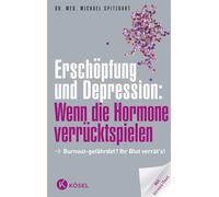 Erschöpfung und Depression: Wenn die Hormone verrücktspielen: Burnout-gefährdet? Ihr Blut verrät's! Mit Stress-Test