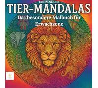 ERSTAUNLICHE TIER-MANDALAS: 60 KUNSTVOLLE Tier-Mandalas zum Ausmalen - DAS BESONDERE MALBUCH FÜR ERWACHSENE (DAS BESONDERE MALBUCH FÜR ERWACHSENE - MANDALAS)