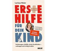 Erste Hilfe für dein Kind: Verletzungen, Unfälle, akute Krankheiten - vorbeugen und richtig handeln. Das Familienbuch von der erfahrenen Notfallsanitäterin