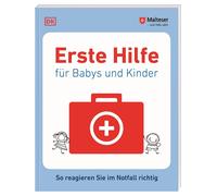 Erste Hilfe fur Babys und Kinder: So reagieren , Malteser.
