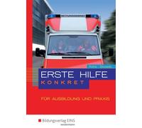 Erste Hilfe konkret für Ausbildung und Praxis. Schulbuch