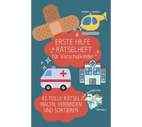 Erste Hilfe Rätselheft für Vorschulkinder: 45 tolle Rätsel zum Malen, Verbinden und Sortieren