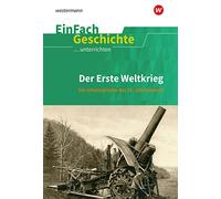 Erste Weltkrieg. EinFach Geschichte ...unterrichten: Der Erste Weltkrieg