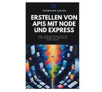 Erstellen von APIs mit Node und Express: Ein projektbasierter Leitfaden zu RESTful Services
