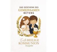 Erstkommunion Gästebuch & Gebetbuch - Das Geschenk des gemeinsamen Betens: Illustrierte katholische Gebete für Kinder mit Vaterunser und Ave Maria, ... | Geschenk für Mädchen und Jungen
