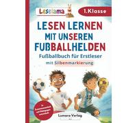 Erstlesebuch für Erstleser Jungen in der 1. Klasse | Mutmachende Geschichten von unseren Fußballhelden: großformatig und mit farbiger Silbenmarkierung (Leselama)
