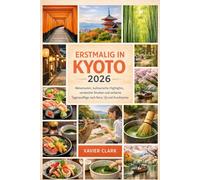 Erstmalig in Kyoto 2026: Reiserouten, kulinarische Highlights, versteckte Straßen und einfache Tagesausflüge nach Nara, Uji und Arashiyama