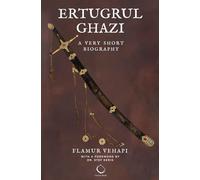 Ertugrul Ghazi: A Very Short Biography (Impactful Lives)