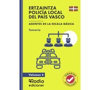 ERTZAINTZA Y POLICÍA LOCAL DEL PAÍS VASCO. Agentes de la Escala Básica. Temario y test. Volumen 2