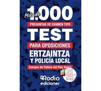 Ertzaintza y Policía Local. Más de 1.000 preguntas de examen tipo test para oposiciones: Cuerpos de Policía del País Vasco