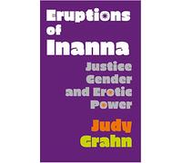 Eruptions of Inanna: Justice, Gender, and Erotic Power