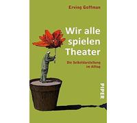 Erving Goffman Wir alle spielen Theater: Die Selbstdarstellung im A (Paperback)