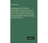Erwiderung auf die "kritischen Bemerkungen" des Herrn Dr. med. et phil. Kotelmann (dieses Archiv Bd. 84 Heft I) zu dem Aufsatz "Ueber die Lehre vom ... im Thalmud" (dieses Archiv Bd. 80 Heft 3)